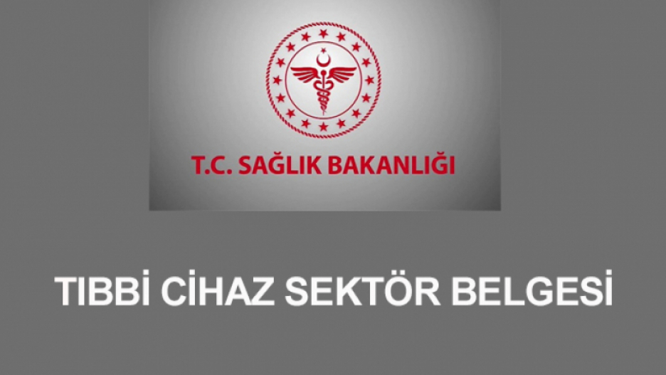 Sağlık Bakanlığı TİTCK Tarafından Tıbbi Cihaz Sektör Belgesi Yayınlanmıştır.